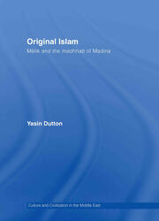 Original Islam: Malik and the Madhhab of Madina book cover