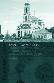 Small-Town Russia: Postcommunist Livelihoods and Identities: A Portrait of the Intelligentsia in Achit, Bednodemyanovsk and Zubtsov, 1999-2000 book cover
