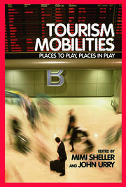 Tourism Mobilities: Places to Play, Places in Play book cover