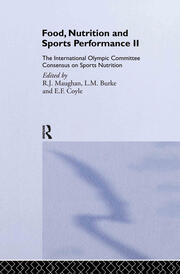 Food, Nutrition and Sports Performance II: The International Olympic Committee Consensus on Sports Nutrition book cover