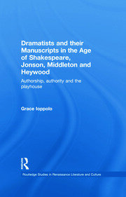 Dramatists and their Manuscripts in the Age of Shakespeare, Jonson, Middleton and Heywood: Authorship, Authority and the Playhouse book cover