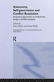 Autonomy, Self Governance and Conflict Resolution: Innovative approaches to Institutional Design in Divided Societies book cover
