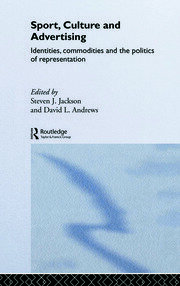 Sport, Culture and Advertising: Identities, Commodities and the Politics of Representation book cover