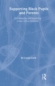 Supporting Black Pupils and Parents: Understanding and Improving Home-school Relations book cover
