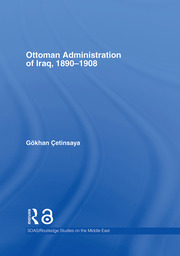 The Ottoman Administration of Iraq, 1890-1908 book cover