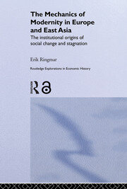 The Mechanics of Modernity in Europe and East Asia: Institutional Origins of Social Change and Stagnation book cover