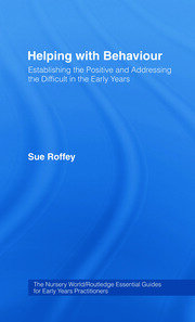 Helping with Behaviour: Establishing the Positive and Addressing the Difficult in the Early Years book cover