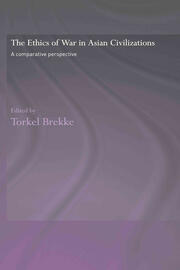 The Ethics of War in Asian Civilizations: A Comparative Perspective book cover