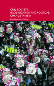 Civil Life, Globalization and Political Change in Asia: Organizing between Family and State book cover