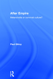 After Empire: Melancholia or Convivial Culture? book cover