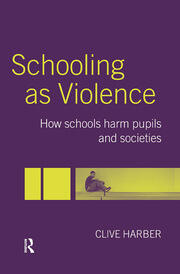 Schooling as Violence: How Schools Harm Pupils and Societies book cover