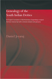 Genealogy of the South Indian Deities: An English Translation of Bartholomäus Ziegenbalg's Original German Manuscript with a Textual Analysis and Glossary book cover