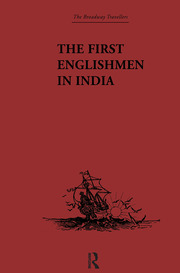 The First Englishmen in India: Letters and Narratives of Sundry Elizabethans written by themselves book cover
