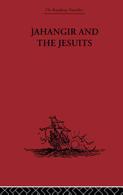 Jahangir and the Jesuits: With an Account of the Benedict Goes and the Mission to Pegu book cover