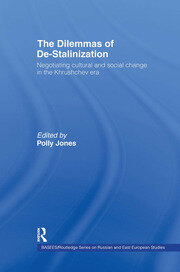 The Dilemmas of De-Stalinization: Negotiating Cultural and Social Change in the Khrushchev Era book cover