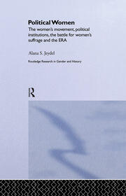 Political Women: The Women's Movement, Political Institutions, the Battle for Women's Suffrage and the ERA book cover