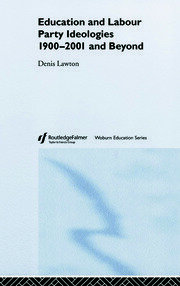 Education and Labour Party Ideologies 1900-2001and Beyond book cover