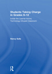 Students Taking Charge in Grades 6–12: Inside the Learner-Active, Technology-Infused Classroom book cover