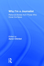 Why I'm a Journalist: Personal Stories from Those Who Cover the News book cover