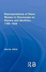 Representations of Slave Women in Discourses on Slavery and Abolition, 1780–1838 book cover
