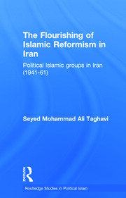 The Flourishing of Islamic Reformism in Iran: Political Islamic Groups in Iran (1941-61) book cover