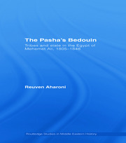 The Pasha's Bedouin: Tribes and State in the Egypt of Mehemet Ali, 1805-1848 book cover