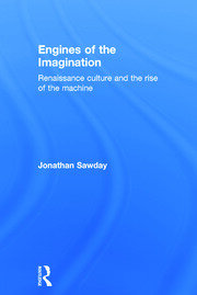 Engines of the Imagination: Renaissance Culture and the Rise of the Machine book cover