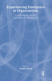 Experiencing Emergence in Organizations: Local Interaction and the Emergence of Global Patterns book cover