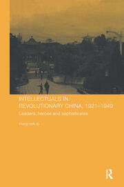 Intellectuals in Revolutionary China, 1921-1949: Leaders, Heroes and Sophisticates book cover