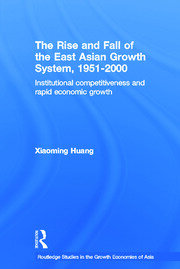 The Rise and Fall of the East Asian Growth System, 1951-2000: Institutional Competitiveness and Rapid Economic Growth book cover