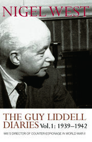 The Guy Liddell Diaries, Volume I: 1939-1942: MI5's Director of Counter-Espionage in World War II book cover