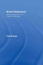Brand Hollywood: Selling Entertainment in a Global Media Age book cover