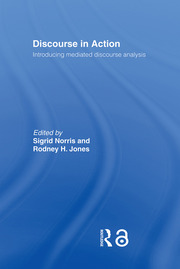 Discourse in Action: Introducing Mediated Discourse Analysis book cover