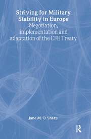 Striving for Military Stability in Europe: Negotiation, Implementation and Adaptation of the CFE Treaty book cover