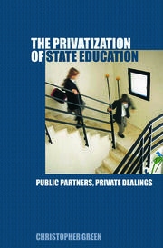 The Privatization of State Education: Public Partners, Private Dealings book cover