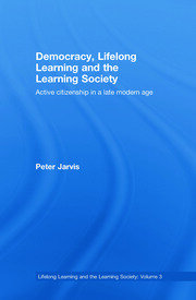 Democracy, Lifelong Learning and the Learning Society: Active Citizenship in a Late Modern Age book cover