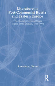Literature in Post-Communist Russia and Eastern Europe: The Russian, Czech and Slovak Fiction of the Changes 1988-98 book cover