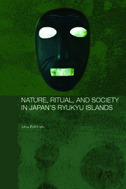 Nature, Ritual, and Society in Japan's Ryukyu Islands book cover