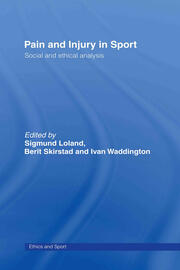 Pain and Injury in Sport: Social and Ethical Analysis book cover