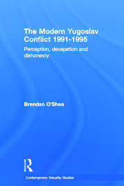 Perception and Reality in the Modern Yugoslav Conflict: Myth, Falsehood and Deceit 1991-1995 book cover