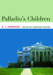 Palladio's Children: Essays on Everyday Environment and the Architect book cover