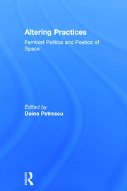 Altering Practices: Feminist Politics and Poetics of Space book cover