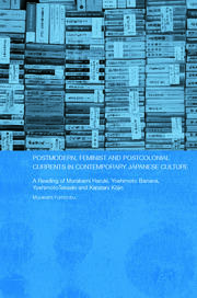 Postmodern, Feminist and Postcolonial Currents in Contemporary Japanese Culture: A Reading of Murakami Haruki, Yoshimoto Banana, Yoshimoto Takaaki and Karatani Kojin book cover