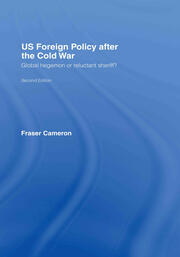 US Foreign Policy After the Cold War: Global Hegemon or Reluctant Sheriff? book cover