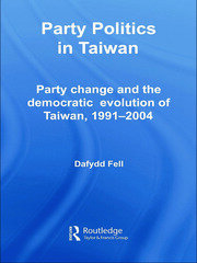 Party Politics in Taiwan: Party Change and the Democratic Evolution of Taiwan, 1991-2004 book cover