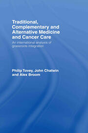 Traditional, Complementary and Alternative Medicine and Cancer Care: An International Analysis of Grassroots Integration book cover