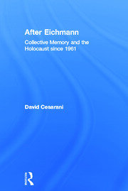 After Eichmann: Collective Memory and Holocaust Since 1961 book cover