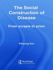 The Social Construction of Disease: From Scrapie to Prion book cover