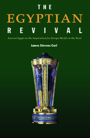 The Egyptian Revival: Ancient Egypt as the Inspiration for Design Motifs in the West book cover