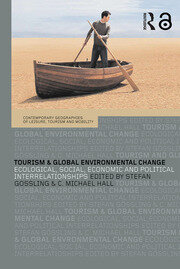 Tourism and Global Environmental Change: Ecological, Economic, Social and Political Interrelationships book cover